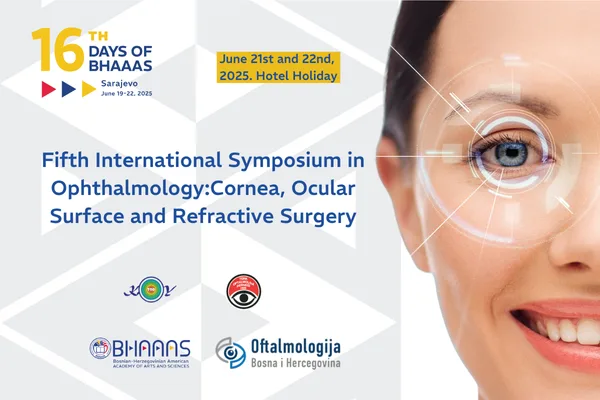 The BHAAAS Ophthalmology Section announces: Sarajevo to host leading experts in ophthalmology, with a focus on the anterior segment, refractive surgery, corneal transplantation, and the ocula
